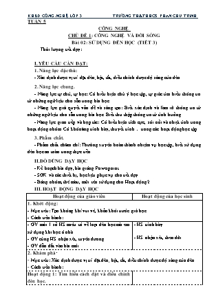 Kế hoạch bài dạy Công nghệ Lớp 3 - Tuần 5, Chủ đề 1: Công nghệ và đời sống - Bài 02: Sử dụng đèn học (Tiết 3) - Trường TH&THCS Phan Chu Trinh
