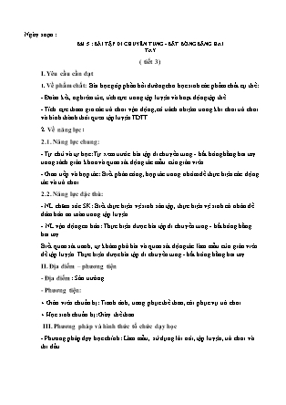 Giáo án Giáo dục thể chất Lớp 3 Sách Kết nối tri thức - Chủ đề 3: Tư thế và kĩ năng vận động cơ bản - Bài 5: Bài tập di chuyển tung-bắt bóng bằng hai tay (Tiết 3)