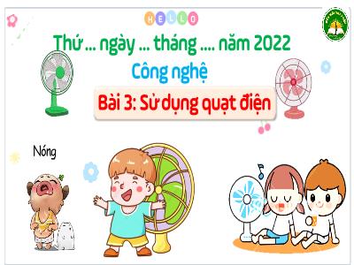 Bài giảng môn Công nghệ Lớp 3 - Bài 3: Sử dụng quạt điện - Năm học 2019-2020