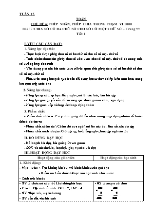 Giáo án môn Toán Lớp 3 - Tuần 15 - Bài 37: Chia số có ba chữ số cho số có một chữ số (Tiết 1)