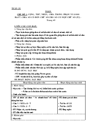 Giáo án môn Toán Lớp 3 - Tuần 25 - Bài 57: Chia số có bốn chữ số cho số có một chữ số (Tiết 2) Giáo án môn Toán Lớp 3 - Tuần 25 - Bài 57: Chia số có bốn chữ số cho số có một chữ số (Tiết 2)
