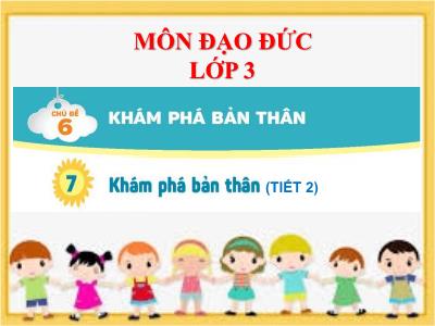 Bài giảng Đạo đức Lớp 3 - Bài 7: Khám phá bản thân (Tiết 2)