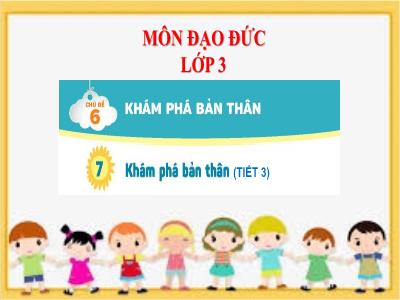 Bài giảng Đạo đức Lớp 3 - Bài 7: Khám phá bản thân (Tiết 3)