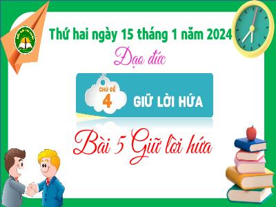 Bài giảng Đạo đức Lớp 3 (Kết nối tri thức) - Chủ đề 4: Giữ lời hứa - Bài 5: Giữ lời hứa - Năm học 2023-2024