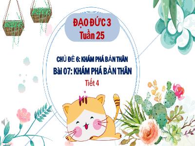 Bài giảng Đạo đức Lớp 3 (Kết nối tri thức) - Chủ đề 6: Khám phá bản thân - Bài 07: Khám phá bản thân (Tiết 4)