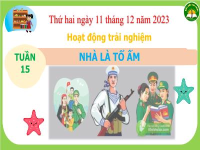 Bài giảng Hoạt động trải nghiệm Lớp 3 (Kết nối tri thức) - Tuần 15, Bài: Nhà là tổ ấm - Năm học 2023-2024