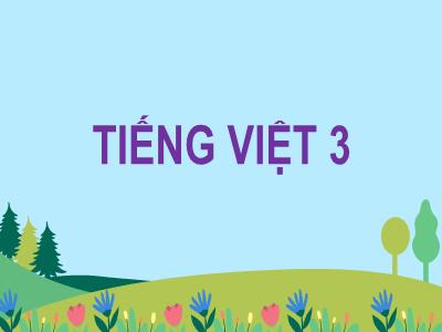 Bài giảng Tiếng Việt Lớp 3 (Kết nối tri thức) - Bài 2: Mưa - Phạm Thị Thu Hiền