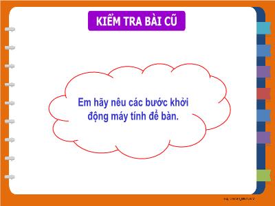 Bài giảng Tin học Lớp 3 - Chương 1: Máy tính và em - Bài 9: An toàn về điện khi sử dụng máy tính