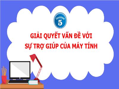 Bài giảng Tin học Lớp 3 - Chương 5: Giải quyết vấn đề với sự trợ giúp của máy tính - Bài 30: Xác định nhiệm vụ