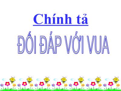 Bài giảng Tiếng Việt 3 - Chỉnh tả: Đối đáp với vua - NH 2021-2022