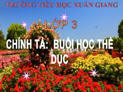 Bài giảng Tiếng Việt 3 - Chính tả (Nghe viết): Buổi học thể dục - NH 2021-2022 (GV: Nguyễn Thị Hằng)