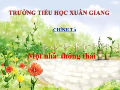 Bài giảng Tiếng Việt 3 - Chính tả (Nghe viết): Một nhà thông thái - NH 2021-2022