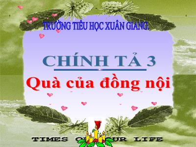 Bài giảng Tiếng Việt 3 - Chính tả (Nghe viết): Quà của đồng nội - NH 2021-2022 (GV: Đặng Thị Xuân)