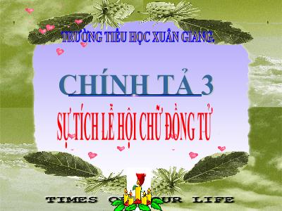 Bài giảng Tiếng Việt 3 - Chính tả (Nghe viết): Sự tích lễ hội Chử Đồng Tử - NH 2021-2022