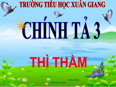 Bài giảng Tiếng Việt 3 - Chính tả (Nghe viết): Thì thầm - NH 2021-2022