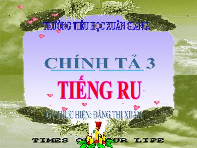 Bài giảng Tiếng Việt 3 - Chính tả (Nhớ viết): Tiếng ru - NH 2021-2022 (GV: Đặng Thị Xuân)