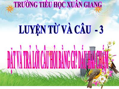 Bài giảng Tiếng Việt 3 - LTVC: Đặt và trả lời câu hỏi Bằng gì? Dấu hai chấm - NH 2021-2022 (GV: Đặng Thị Xuân)
