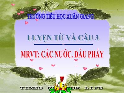 Bài giảng Tiếng Việt 3 - LTVC, MRVT: Các nước. Dấu phẩy - NH 2021-2022