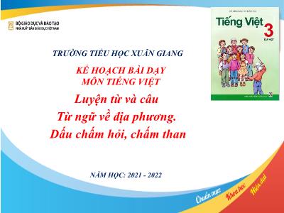 Bài giảng Tiếng Việt 3 - LTVC. MRVT: Từ ngữ về địa phương. Dấu chấm hỏi, chấm than - NH 2021-2022 (GV: Nguyễn Thị Hằng)