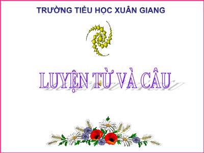 Bài giảng Tiếng Việt 3 - LTVC: Nhân hóa. Ôn tập cách đặt và trả lời câu hỏi Ở đâu? - NH 2021-2022 (GV: Nguyễn Thị Hằng)