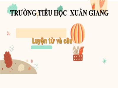 Bài giảng Tiếng Việt 3 - Luyện từ và câu. Mở rộng vốn từ: Thiếu nhi. Ôn tập câu Ai là gì? - NH 2021-2022