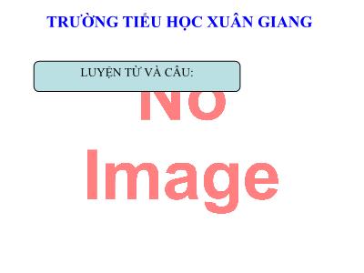 Bài giảng Tiếng Việt 3 - Luyện từ và câu: Từ ngữ về cộng đồng. Ôn tập câu Ai làm gì? - NH 2021-2022 (GV: Nguyễn Thị Hằng)