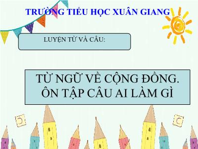 Bài giảng Tiếng Việt 3 - Luyện từ và câu: Từ ngữ về cộng đồng. Ôn tập câu Ai làm gì? - NH 2021-2022