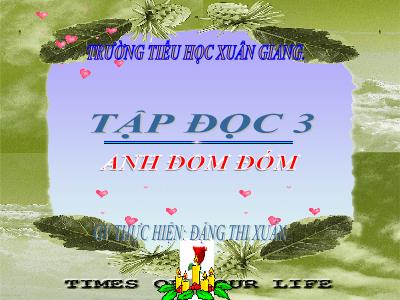 Bài giảng Tiếng Việt 3 - Tập đọc: Anh đom đóm - NH 2021-2022 (GV: Đặng Thị Xuân)