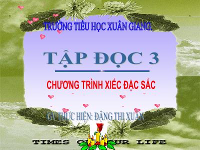 Bài giảng Tiếng Việt 3 - Tập đọc: Chương trình xiếc đặc sắc - NH 2021-2022 (GV: Đặng Thị Xuân)