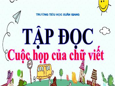 Bài giảng Tiếng Việt 3 - Tập đọc: Cuộc họp của chữ viết - NH 2021-2022