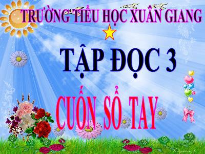 Bài giảng Tiếng Việt 3 - Tập đọc: Cuốn sổ tay - NH 2021-2022
