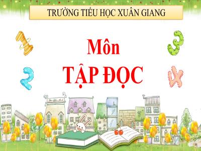 Bài giảng Tiếng Việt 3 - Tập đọc + Kể chuyện: Các em nhỏ và cụ già - NH 2021-2022 (GV: Nguyễn Thị Hằng)
