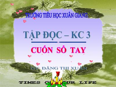 Bài giảng Tiếng Việt 3 - Tập đọc + Kể chuyện: Cuốn số tay - NH 2021-2022 (GV: Đặng Thị Xuân)