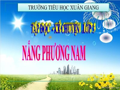 Bài giảng Tiếng Việt 3 - Tập đọc - Kể chuyện: Nắng phương Nam - NH 2021-2022