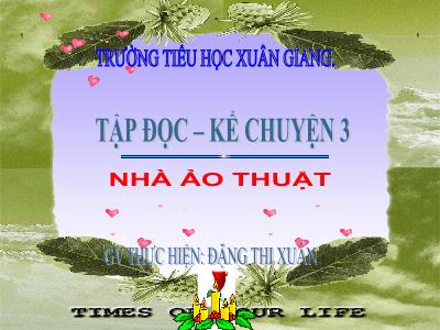 Bài giảng Tiếng Việt 3 - Tập đọc + Kể chuyện: Nhà ảo thuật - NH 2021-2022 (GV: Đặng Thị Xuân)