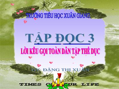 Bài giảng Tiếng Việt 3 - Tập đọc: Lời kêu gọi toàn dân tập thể dục - NH 2021-2022 (GV: Đặng Thị Xuân)