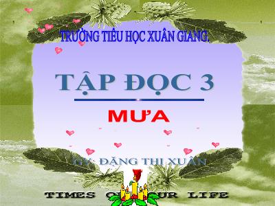 Bài giảng Tiếng Việt 3 - Tập đọc: Mưa - NH 2021-2022 (GV: Đặng Thị Xuân)
