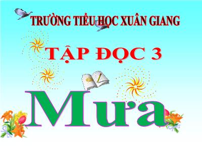 Bài giảng Tiếng Việt 3 - Tập đọc: Mưa - NH 2021-2022