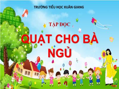 Bài giảng Tiếng Việt 3 - Tập đọc: Quạt cho bà ngủ - NH 2021-2022