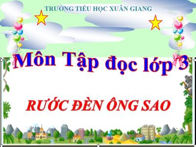 Bài giảng Tiếng Việt 3 - Tập đọc: Rước đèn ông sao - NH 2021-2022 (GV: Nguyễn Thị Hằng)