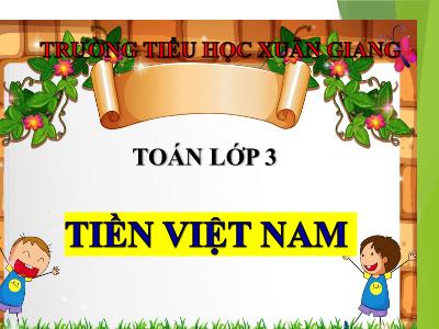 Bài giảng Tiếng Việt 3 - Tập đọc: Tiền Việt Nam - NH 2021-2022 (GV: Nguyễn Thị Hằng)