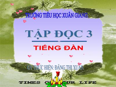 Bài giảng Tiếng Việt 3 - Tập đọc: Tiếng đàn - NH 2021-2022 (GV: Đặng Thị Xuân)