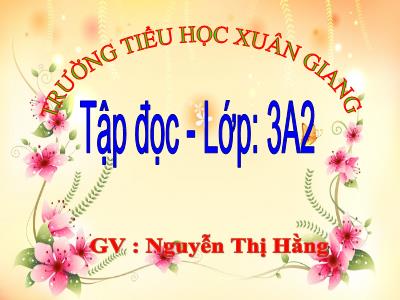 Bài giảng Tiếng Việt 3 - Tập đọc: Tiếng đàn - NH 2021-2022 (GV: Nguyễn Thị Hằng)