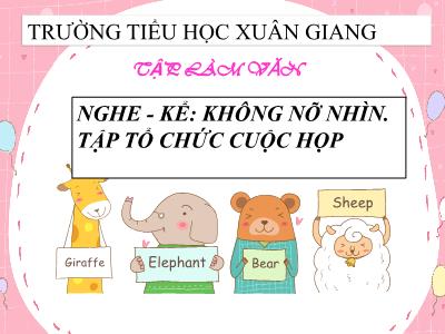 Bài giảng Tiếng Việt 3 - Tập làm văn (Nghe - Kể): Không nỡ nhìn. Tập tổ chức cuộc họp - NH 2021-2022