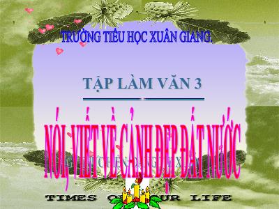 Bài giảng Tiếng Việt 3 - Tập làm văn: Nói, viết về cảnh đẹp đất nước - NH 2021-2022 (GV: Đặng Thị Xuân)