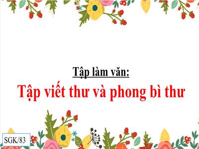 Bài giảng Tiếng Việt 3 - Tập làm văn: Tập viết thu và phong bì thư - NH 2021-2022 (GV: Nguyễn Thị Hằng)
