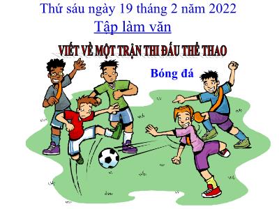 Bài giảng Tiếng Việt 3 - Tập làm văn: Viết về một trận thi đấu thể thao - NH 2021-2022 (GV: Nguyễn Thị Hằng)