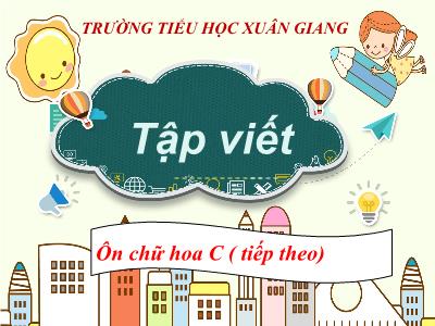 Bài giảng Tiếng Việt 3 - Tập viết: Ôn chữ hoa C (Tiếp theo) - NH 2021-2022