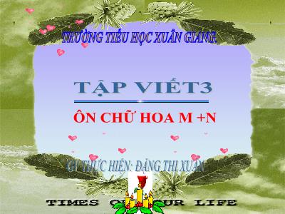 Bài giảng Tiếng Việt 3 - Tập viết: Ôn chữ hoa M + N - NH 2021-2022 (GV: Đặng Thị Xuân)