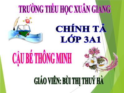 Bài giảng Tiếng Việt 3 - Tuần 1, Chính tả (Nghe viết): Cậu bé thông minh - NH 2021-2022 (GV: Bùi Thị Thúy Hà)
